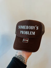 Load image into Gallery viewer, Somebody’s Problem Trucker Hat
