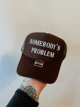 Load image into Gallery viewer, Somebody’s Problem Trucker Hat
