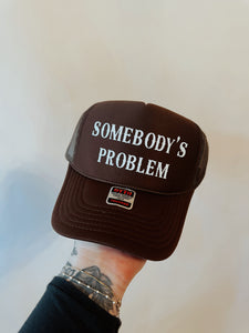 Somebody’s Problem Trucker Hat