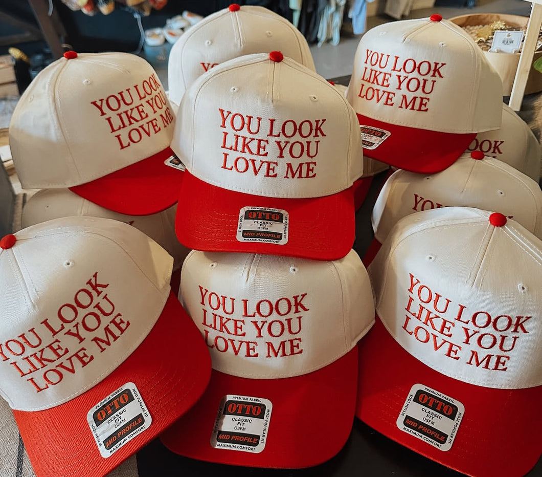 You Look Like You Love Me Hat