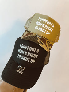 I Support A Man’s Right To Shut Up Trucker Hat