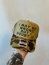 Load image into Gallery viewer, I May Be Wrong But I Doubt It Trucker Hat
