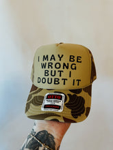 Load image into Gallery viewer, I May Be Wrong But I Doubt It Trucker Hat
