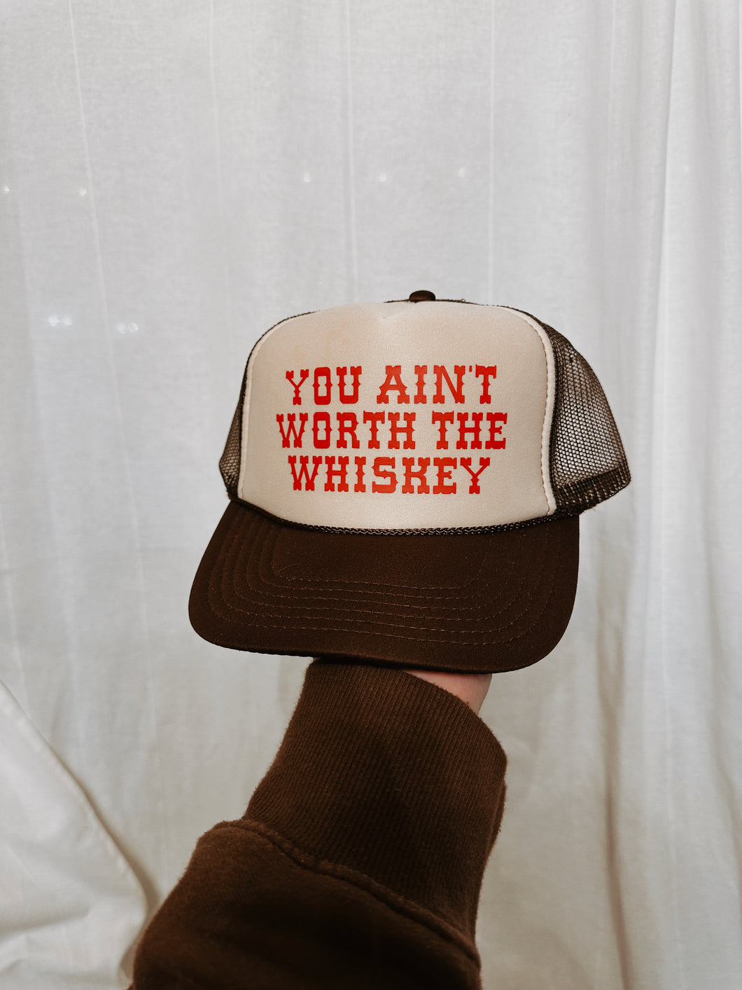 You Ain’t Worth The Whiskey Trucker Hat