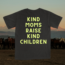 Load image into Gallery viewer, Kind Moms Raise Kind Children Tee - GL ORIGINAL
