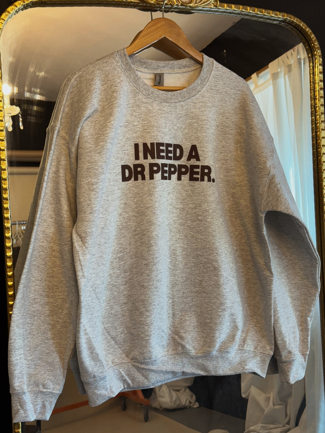 I Need A Dr. Pepper Sweatshirt - GL ORIGINAL