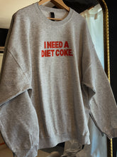 Load image into Gallery viewer, I Need A Diet Coke Sweatshirt - GL ORIGINAL
