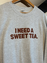 Load image into Gallery viewer, I Need A Sweet Tea Sweatshirt - GL ORIGINAL
