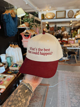 Load image into Gallery viewer, What's The Best That Could Happen? Trucker Hat
