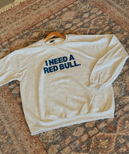 Load image into Gallery viewer, I Need A Redbull Sweatshirt - GL ORIGINAL
