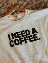 Load image into Gallery viewer, I Need A Coffee Sweatshirt - GL ORIGINAL
