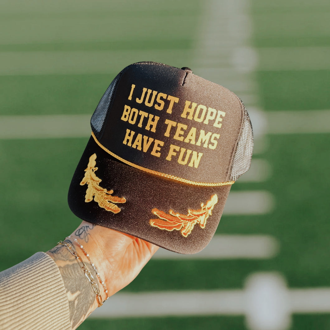 I Just Hope Both Teams Have Fun Trucker Hat